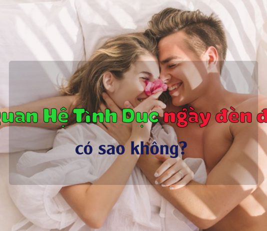 Quan hệ khi đến tháng có sao không?